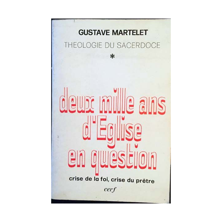 1. Deux mille ans d'Église en question crise de la foi, crise du prêtre de Gustave Martelet Edition Cerf