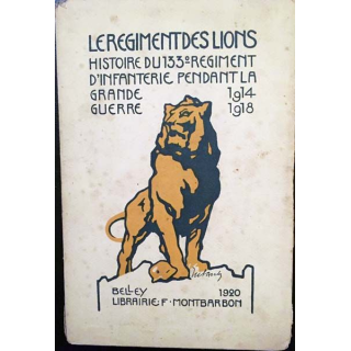 1. Le Régiment des Lions - Histoire du 133e régiment d'infantinerie pendant la grande guerre
