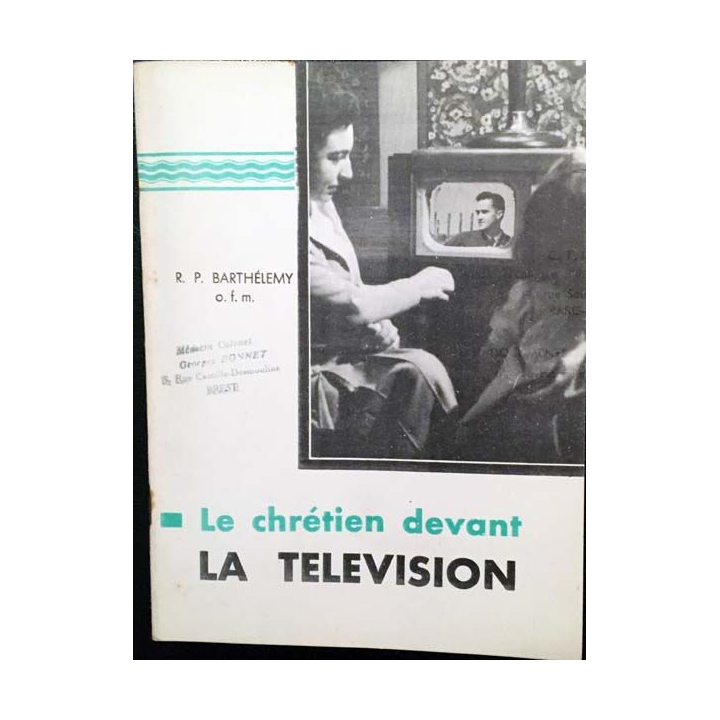 1. Le chrétien devant La télévision de R.P. Barthélemy aux éditions C.T.I.C. 1959