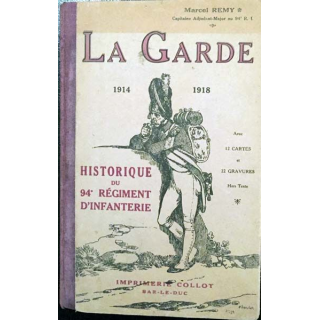 1. La garde 1914 - 1918 - Historique du 94e régiment d'infantinerie de Marcel Remy aux éditions A.Collot