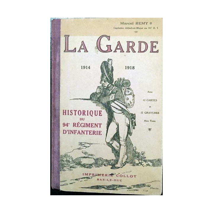 1. La garde 1914 - 1918 - Historique du 94e régiment d'infantinerie de Marcel Remy aux éditions A.Collot
