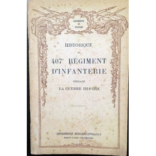 1. Historique du 407e Régiment d'Infantinerie pendant la guerre 1914-1918 aux éditions Berger-Levrault