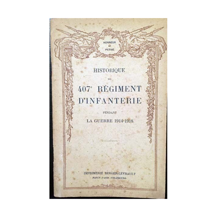 1. Historique du 407e Régiment d'Infantinerie pendant la guerre 1914-1918 aux éditions Berger-Levrault