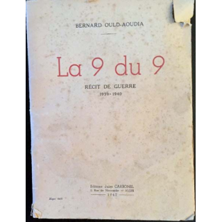 1. La 9 du 9 Récit de guerre 1939-1940 de Bernard Ould-Aoudia aux éditioins Jules Carbonel 1942