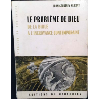 1. Le problème de Dieu de la bible à l'incroyable contemporaine de J.Courtney Murray Edition du centurion