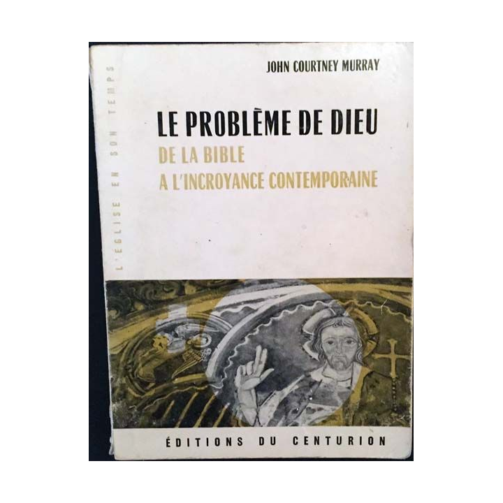 1. Le problème de Dieu de la bible à l'incroyable contemporaine de J.Courtney Murray Edition du centurion
