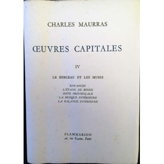 1. Oeuvres capitales IV Le berceau et les muses de Charles Maurras aux éditions Flammarion 1954
