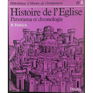1. Histoire de l'Église - Panorama et chronologie de Roland Fröhlich aux éditions Desclée 1984