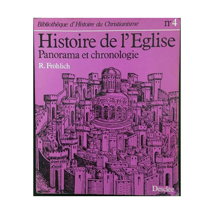 1. Histoire de l'Église - Panorama et chronologie de Roland Fröhlich aux éditions Desclée 1984
