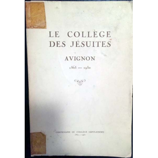1. Le collège des Jésuites à Avignon 1565-1950 aux éditions centenaire du collège Saint Joseph