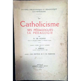 1. Le Catholicisme ses pédagogues sa pédagogie de Fr. De Hovre aux éditions librairie Albert Dewit 1930