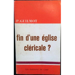 1. Fin d'une Église cléricale ? de Paul Guilmot aux éditions du Cerf 1969