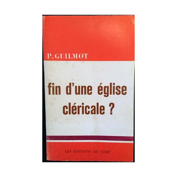 1. Fin d'une Église cléricale ? de Paul Guilmot aux éditions du Cerf 1969