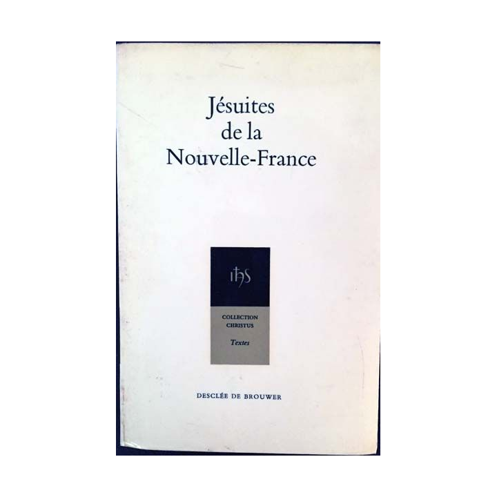 1. Jésuites de la Nouvelle-France texte choisis et présentés par F.Roustang aux éditions Desclée de Brouwer