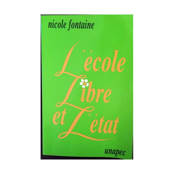 1. L'école libre et l'état de Nicole Fontaine aux éditions Unapec 1982