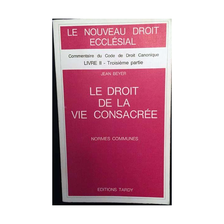 1. Le droit de la vie consacrée de Jean Beyer aux éditions Tardy 1988