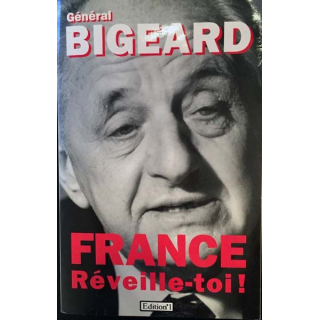 1. France réveille-toi ! du Général Bigeard édition°1