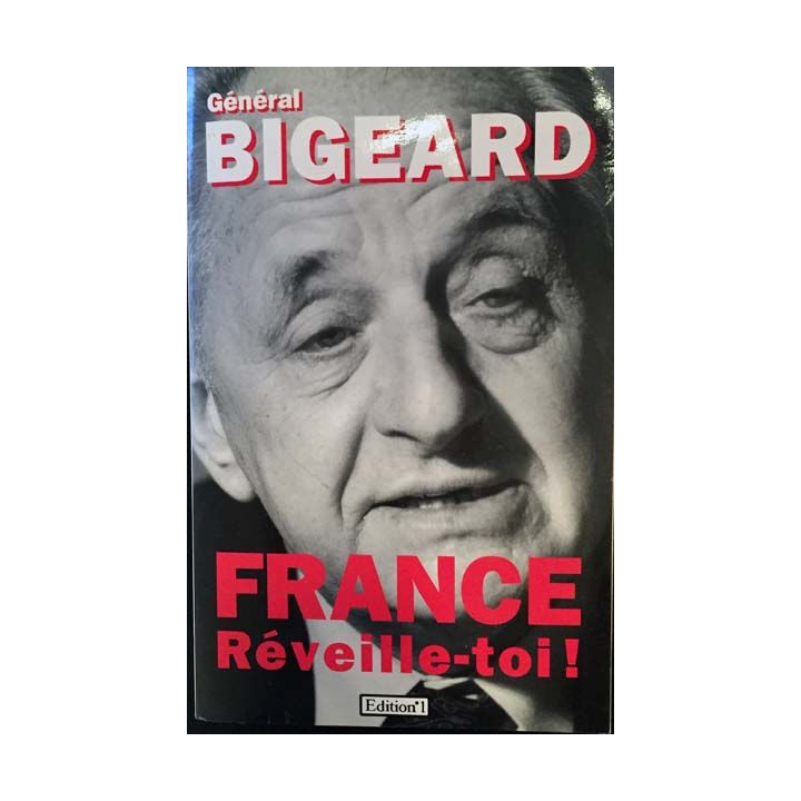 1. France réveille-toi ! du Général Bigeard édition°1