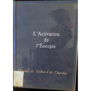 1. L'activation de l'énergie de Pierre Teilhard de Chardin aux éditions du Seuil 1963