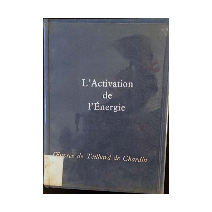1. L'activation de l'énergie de Pierre Teilhard de Chardin aux éditions du Seuil 1963