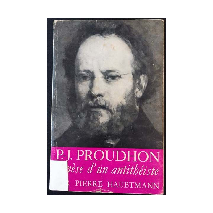 1. P.-J. Proudhon - Genèse d'un antithéiste de Pierre Haubtmann aux éditions Mame