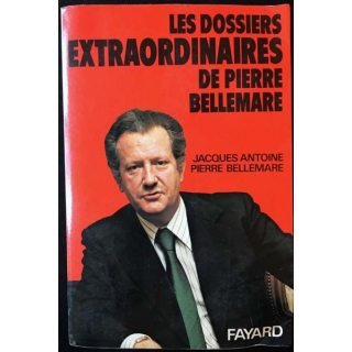 1. Les dossiers extraordinaires de Pierre Bellemare de Jacques Antoine et Pierre Bellemare aux éditions Fayard