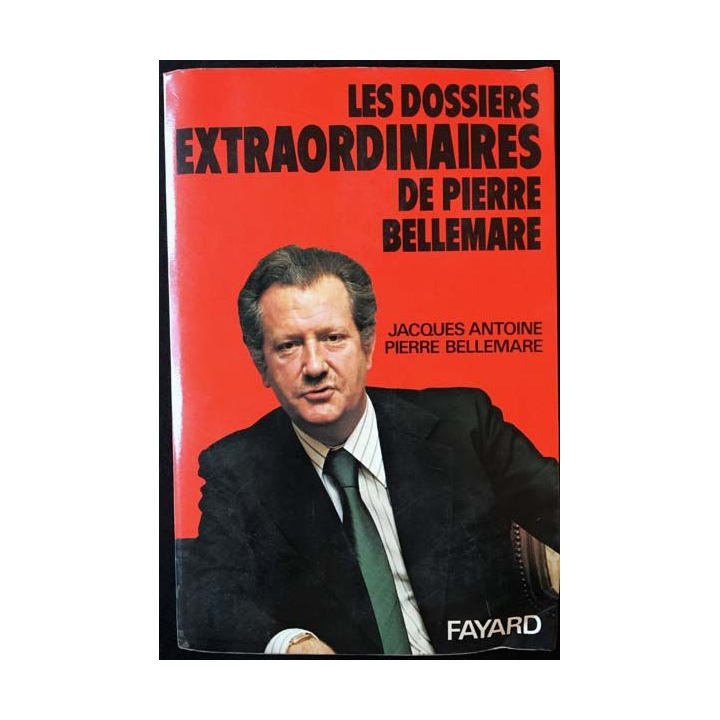 1. Les dossiers extraordinaires de Pierre Bellemare de Jacques Antoine et Pierre Bellemare aux éditions Fayard