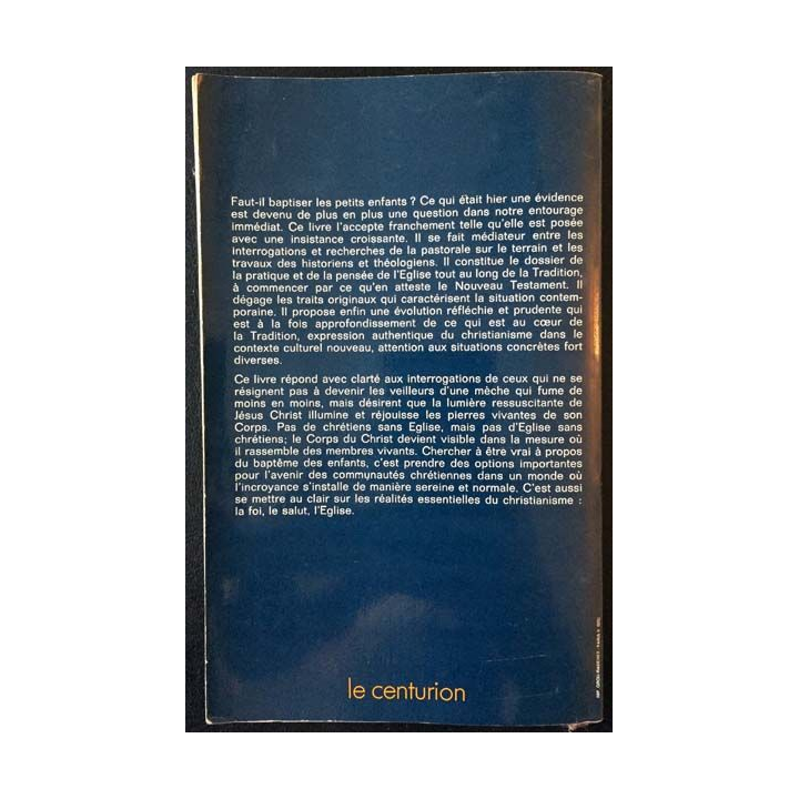 1. Le baptême des petits enfants - Histoire, doctrine, pastorale de H.Denis, C.Paliard et P-G.Trebossen