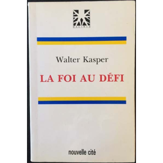 1. La foi au défi de Walter Kasper aux éditions Nouvelle cité