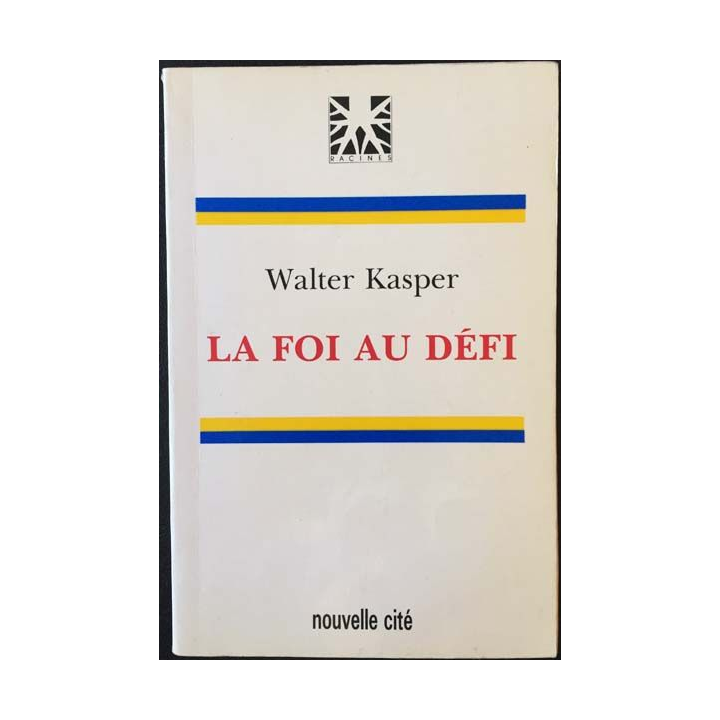 1. La foi au défi de Walter Kasper aux éditions Nouvelle cité