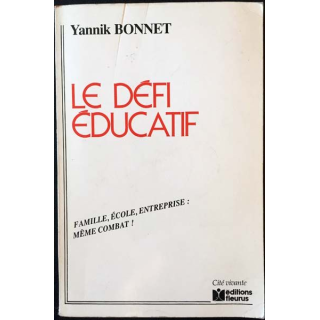 1. Le défi éducatif Famille, école, entreprise : même combat! de Yannik Bonnet aux éditions Fleurus