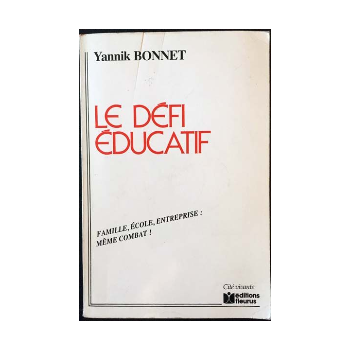 1. Le défi éducatif Famille, école, entreprise : même combat! de Yannik Bonnet aux éditions Fleurus