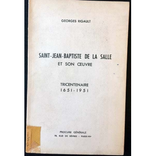 1. Saint-Jean-Baptiste de la salle et son oeuvre 1651-1951 de Georges Rigault aux éditions procure général