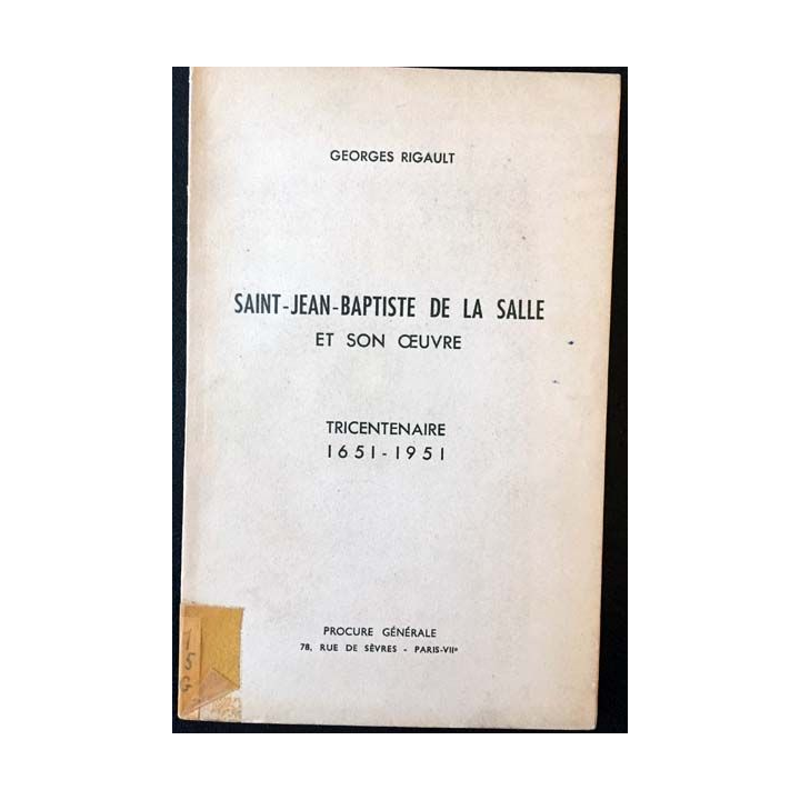 1. Saint-Jean-Baptiste de la salle et son oeuvre 1651-1951 de Georges Rigault aux éditions procure général