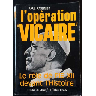 1. L'opération ''vicaire'' Le rôle de Pie XII devant l'Histoire de Paul Rassinier aux éditions La table ronde