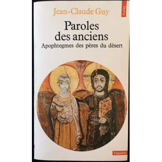 1. Paroles des anciens: Apophtegmes des Pères du désert de Jean-Claude Guy aux éditions du Seuil