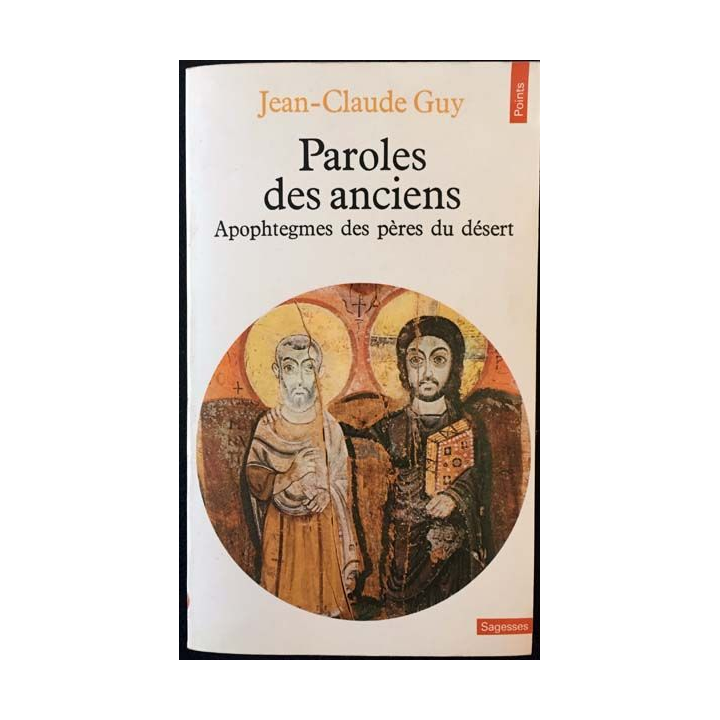 1. Paroles des anciens: Apophtegmes des Pères du désert de Jean-Claude Guy aux éditions du Seuil