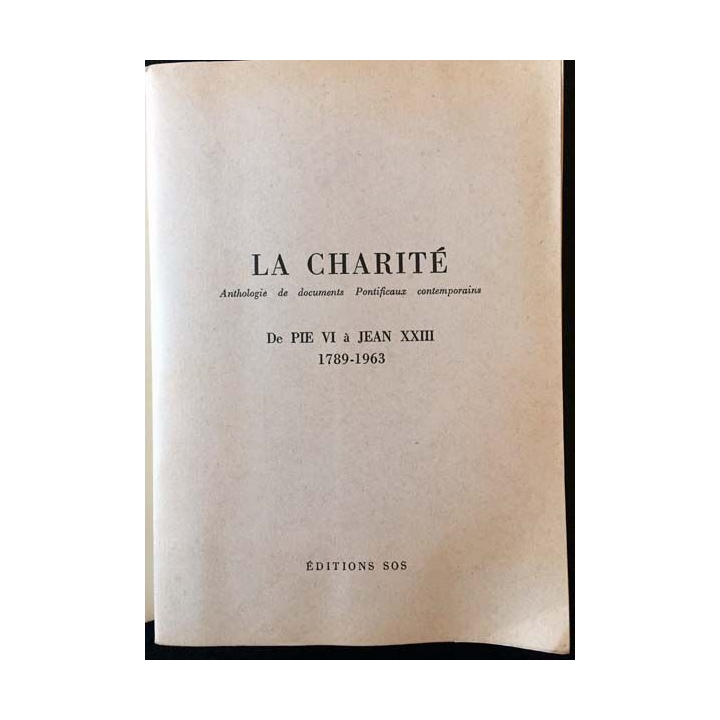 1. La charité: Anthologie de documents pacifiaux contemporains de Pie VI à Jean XXIII aux éditions S.O.S