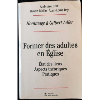 1. Former des adultes en Église - État des lieux, aspects théoriques et pratiques de A.Binz, R.Moldo et A-L.Roy