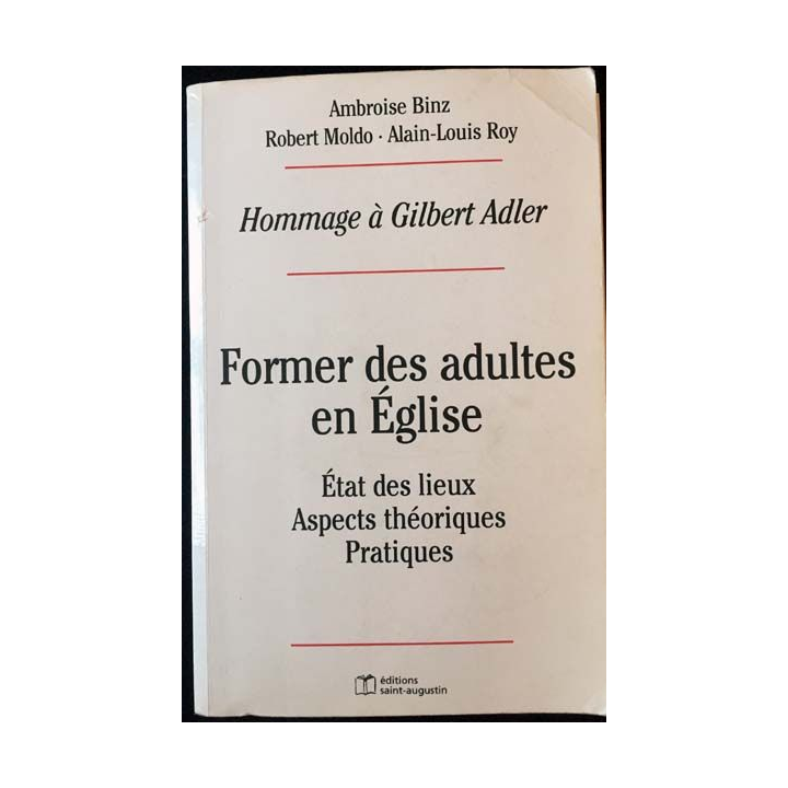 1. Former des adultes en Église - État des lieux, aspects théoriques et pratiques de A.Binz, R.Moldo et A-L.Roy