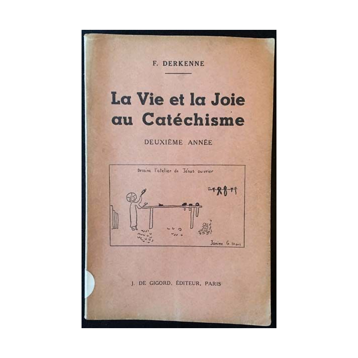 1. La Vie et la Joie au Catéchisme de F.Derkenne aux éditions J. De Gigord 1949
