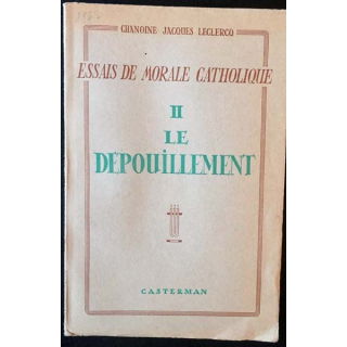 1. Essais de morale catholique II Le dépouillement de Chanoine Jacques Leclercq aux éditions Casterman