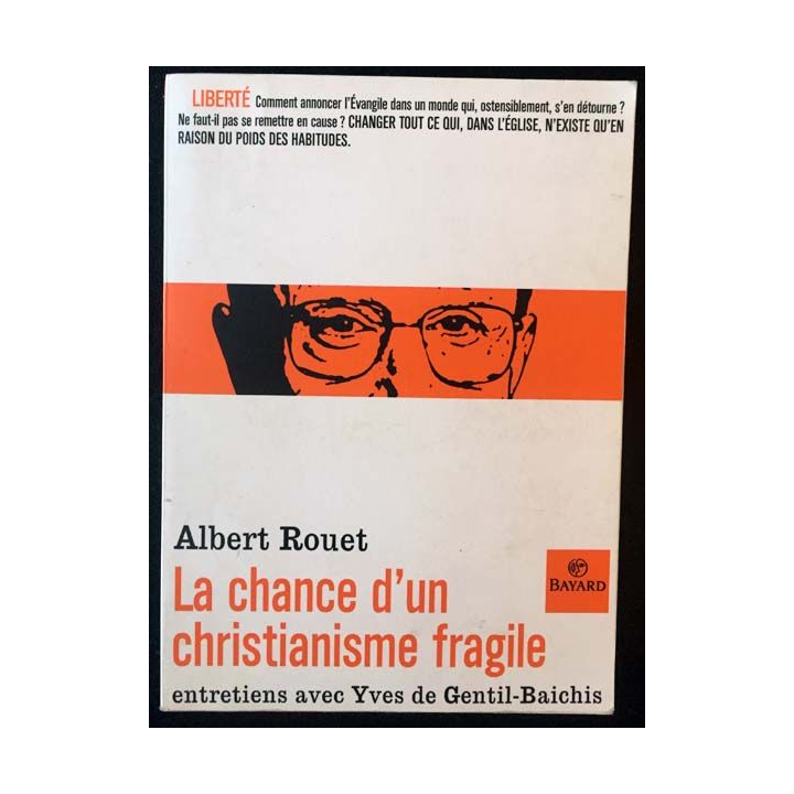 1. La chance d'un christianisme fragile entretiens avec Yves de Gentil-Baichis de Albert Rouet