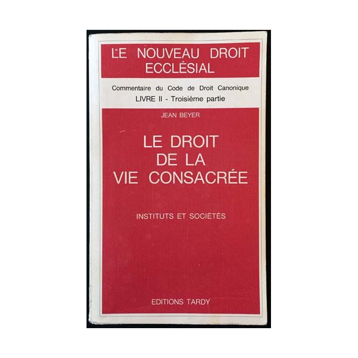 1. Le droit de la vie consacrée - commentaire des canons 607-746 de Jean Beyer aux éditions Tardy