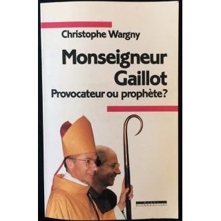 1. Monseigneur Gaillot, provocateur ou prophète ? de Christophe Wargny aux éditions Syros-alternatives