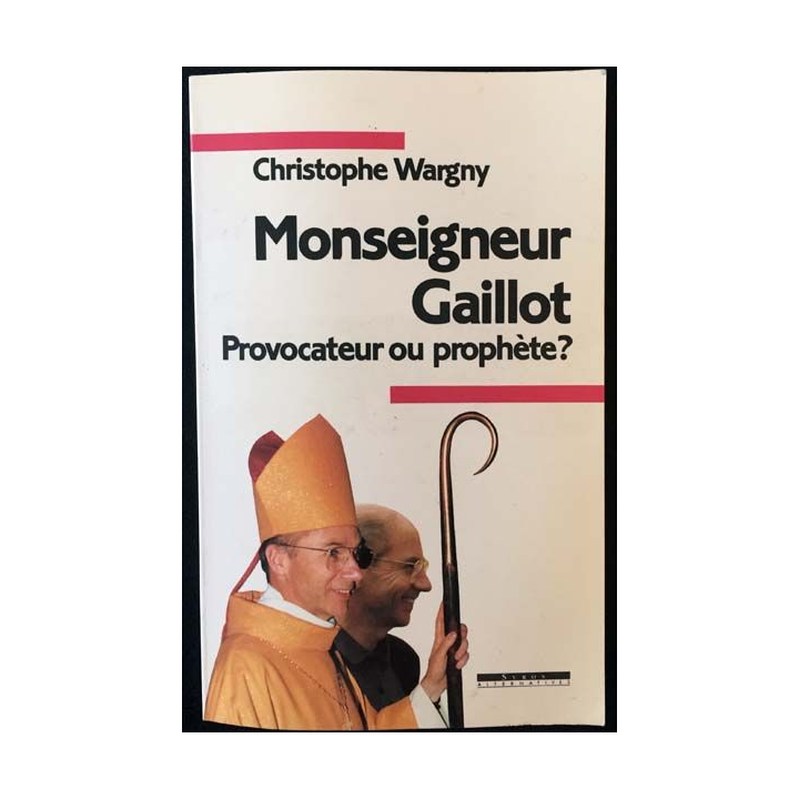 1. Monseigneur Gaillot, provocateur ou prophète ? de Christophe Wargny aux éditions Syros-alternatives