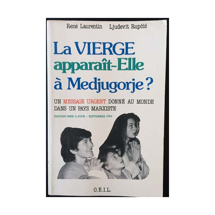 1. La vierge apparaît-elle à Medjugorje ? de René Laurentin et Ljudevit Rupcic aux éditions O.E.I.L.