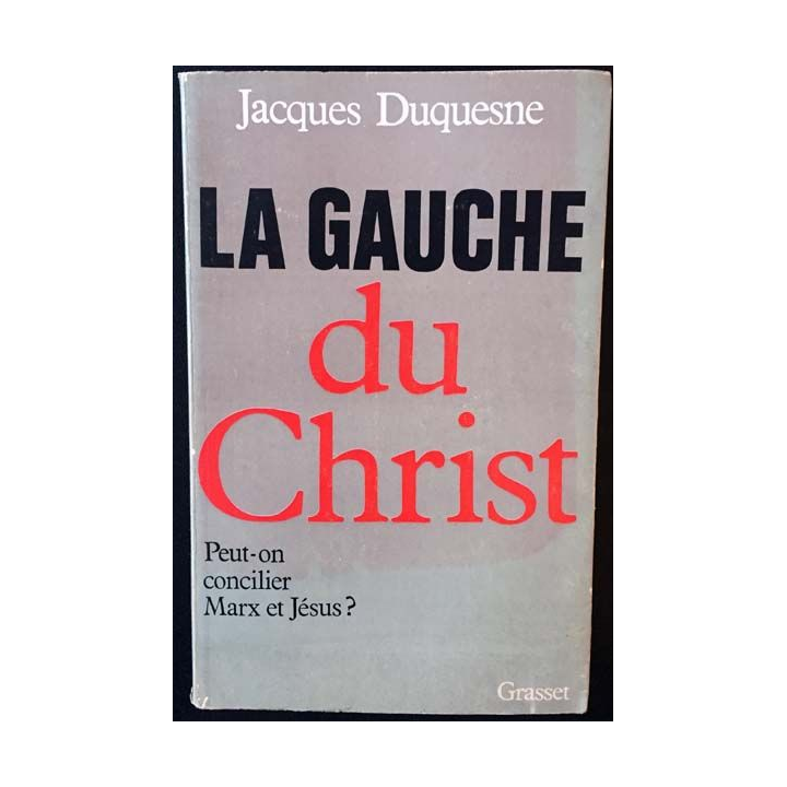 1. La gauche du Christ de Jacques Duquesne aux éditions Grasset