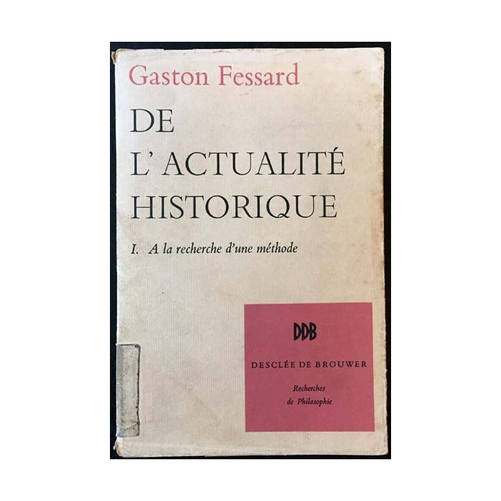 1. De l'actualité historique I. A la recherche d'une méthode de Gaston Fessard aux éditions Desclée de Brouwer