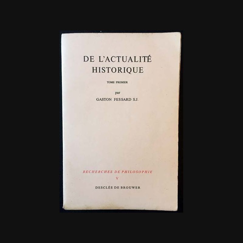 De l'actualité historique I. A la recherche d'une méthode de G.Fessard